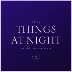 Crusy - Things At Night (Dassent Matter Rmx)