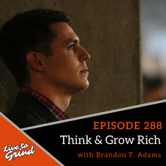 EP 288 Think & Grow Rich with Brandon T. Adams