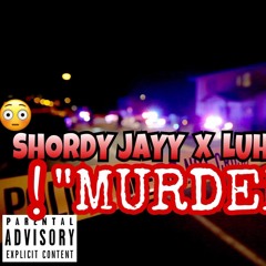 SHORDY JAYY - Murder  Ft Luh Wuka (Official Music Audio)