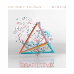 Cheat Codes Ft. Demi Lovato -  No Promises ($3RAPH Remix)
