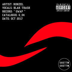 Ronzel feat Blak Trash - GWAP [Ghetto Ghetto Records]