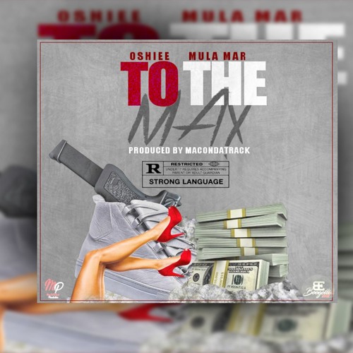 Oshiee - To the Max ft Mula Mar (Mari Boyz)