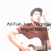 Así Fue- Juan Gabriel|| cover Miguel Ramón