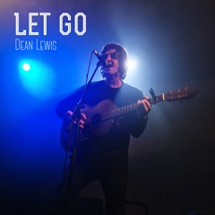Dean Lewis - Let Go (Cover)
