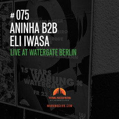 Aninha B2B Eli Iwasa Live at Watergate Berlin @ Warung Waves #075