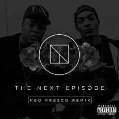 Snoop Dogg & Dr. Dre - The Next Episode (Neo Fresco Remix)