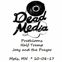 Joey and the Prayer @ Dead Media   10-08-17