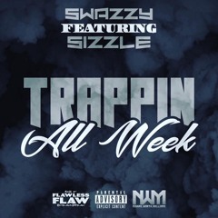 Swazzy - (Intro) Trappin All Week Featuring. Sizzle