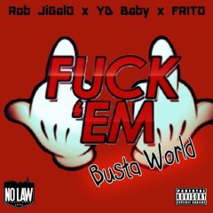 Fuck'em Busta world