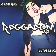 DJ KEVIN FLOW REGGAETON MIX OCTUBRE #2