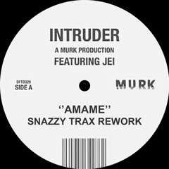 Intruder (A Murk Production) feat. Jei - Amame (Snazzy Trax Rework)