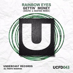 UCFD043 - Rainbow Eyes - Gettin Money (Douth! & Hustike Remix)