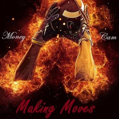 Making Moves - Money Feat. Cam (Prod. SwissFrankie)