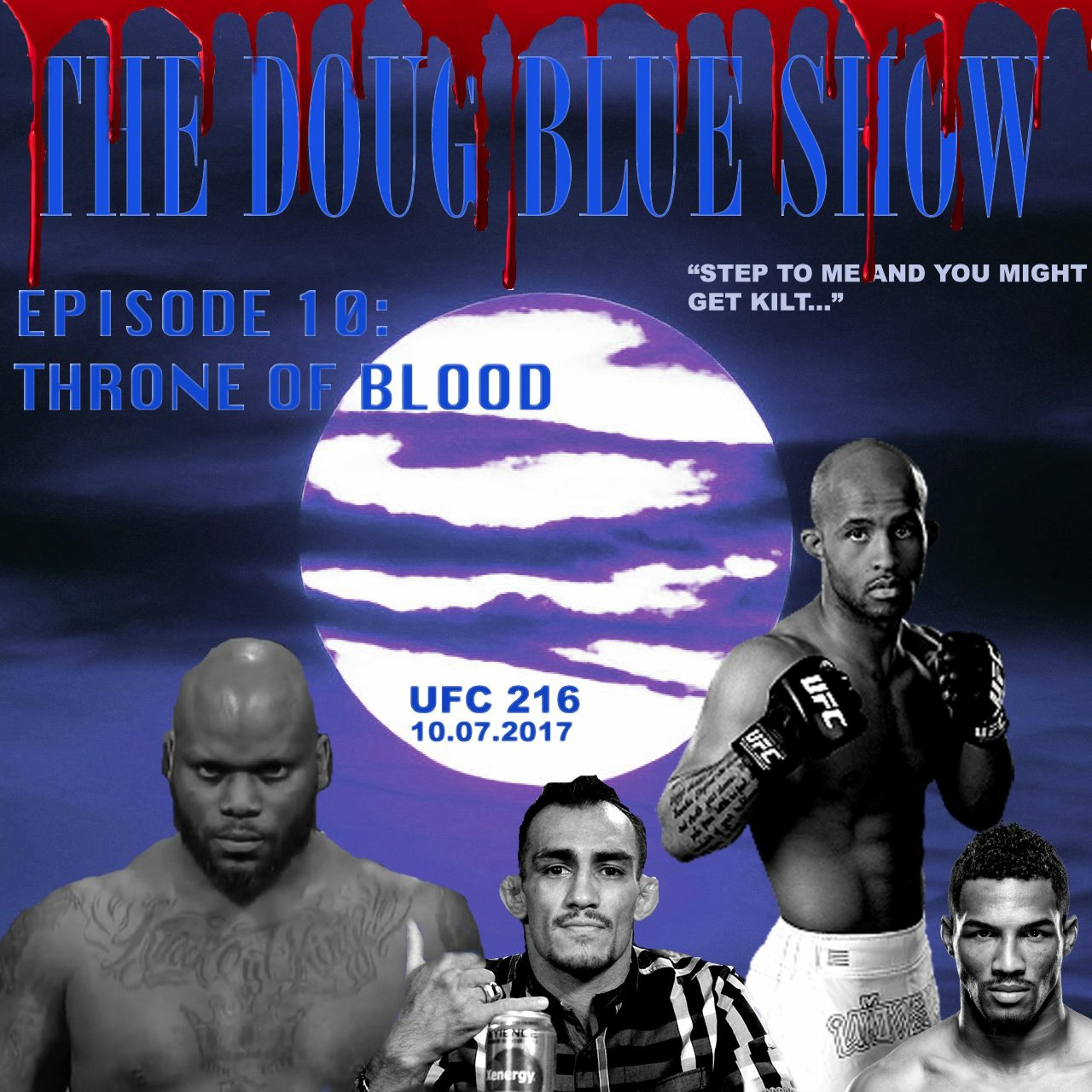 Episode 10 - Throne of Blood (UFC 216, 10.7.2017)