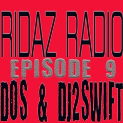 RIDAZ RADIO EP#9 WITH DOS & DJ2SWIFT & (((THE NUTHOUSE)))