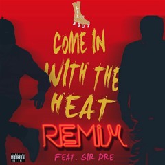 Lil Boot x Sir Dre - Come In With The Heat Remix