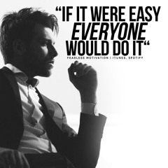 If It Were Easy, Everyone Would Do It  - Motivational Speech