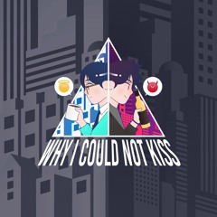 Why I Could Not Kiss [Daily Earfood]