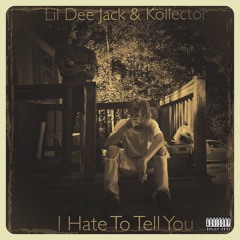 Lil Dee Jack - I Hate To Tell You (Feat. Lil Levi)