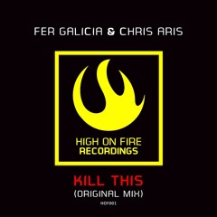 Kill This (Original Mix)- Fer Galicia & Chris Aris (Free DL)