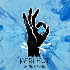 Ed Sheeran - Perfect (KEPIK Instrumental Remix)