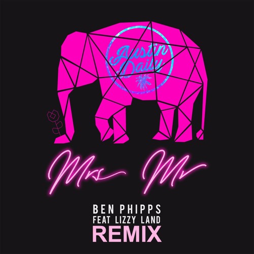 Ben Phipps ft. Lizzy Land - Mrs. Mr. (Austin Daily Remix)