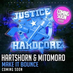Hartshorn & Mitomoro- Make It Bounce F/C Justice Hardcore
