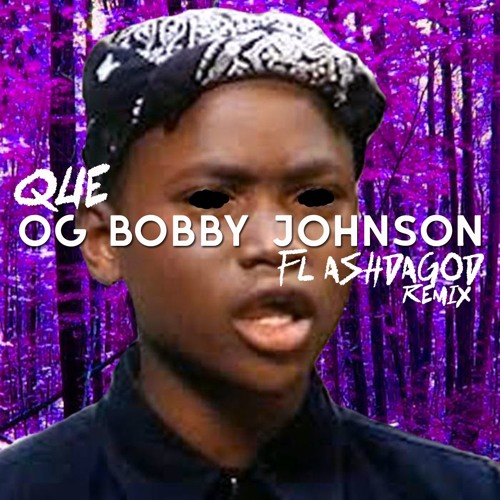 OG BOBBY JOHNSON - QUE VS FLASHDAGOD