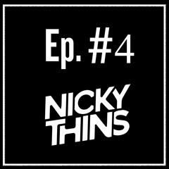 Ep 4 - Nicky Thins