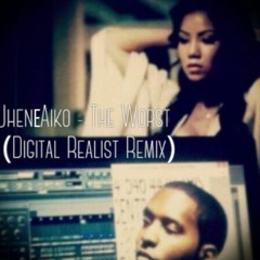 The Worst - Jhene Aiko (Digital Realist Remix) [FREE DOWNLOAD]