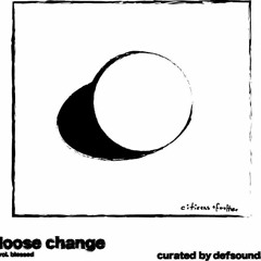 Loose . Change . Vol. BLESS !