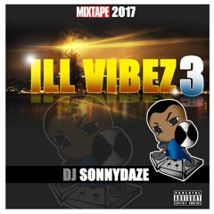 ILL VIBEZ 3 DJSONNYDAZE 2017