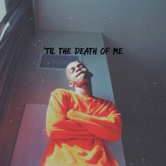 'Til The Death Of Me (Prod. by Alex)