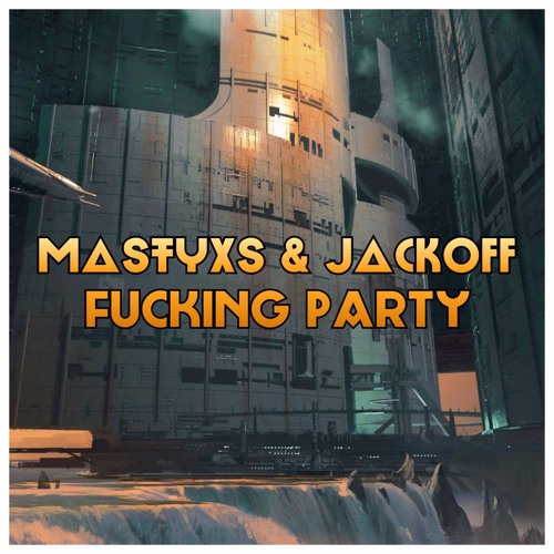 Mastyxs & JackOff - Fucking Party (Radio Edit)