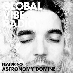 Global Vibe Radio 082 Feat. Astronomy Domine (Live)