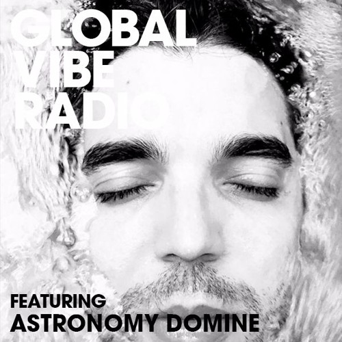 Global Vibe Radio 082 Feat. Astronomy Domine (Live)
