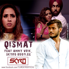 QISMAT FEAT. AMMY VIRK  -  SKYRO BOOTLEG