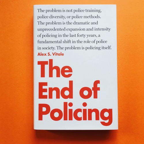 Alex Vitale - The End of Policing (In Conversation) by Upstream on ...