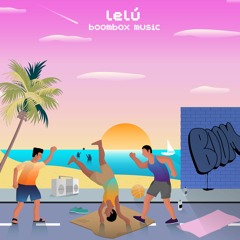 lelú - boombox music