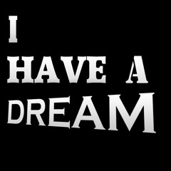 I Have A Dream