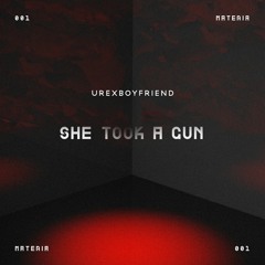 MATERIÁ 001: Urexboyfriend - Not Everything Is Beautiful What Is Beautiful [She Took A Gun EP]