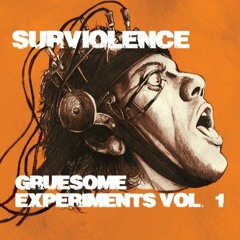 SURVIOLENCE - [Gruesome Experiments Vol. I]