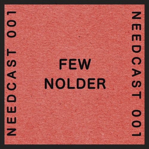 Needcast 001 Few Nolder