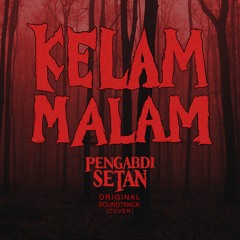 Kelam Malam (The Spouse // Ost. Pengabdi Setan) - Cover