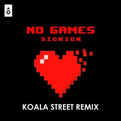 Sickick - No Games (Koala Street Remix)