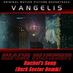Vangelis - Rachel's Song (Blade Runner OST) (Dark Sector Remix)FREE DOWNLOAD !