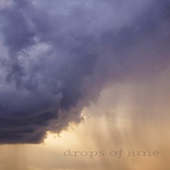 Drops Of June