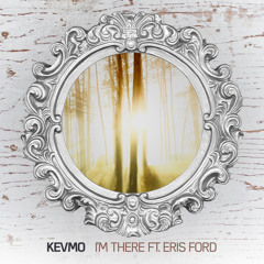 Kevmo - I'm There ft. Eris Ford
