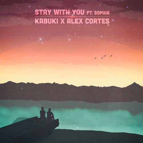 Kabuki, Alex Cortes, & Sophia - Stay With You