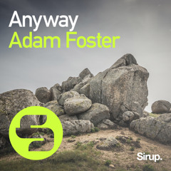 Adam Foster - Anyway (Radio Mix) [Support from Tiesto, EDX, Mike Mago]